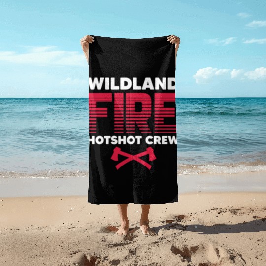 Wildland Fire Hotshot Crew Beach Towels