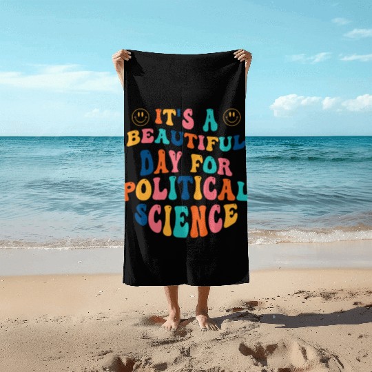 Its a beautiful Day for Political Science Beach Towels