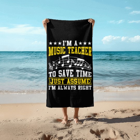 I'm A Music Teacher To Save Time Beach Towels