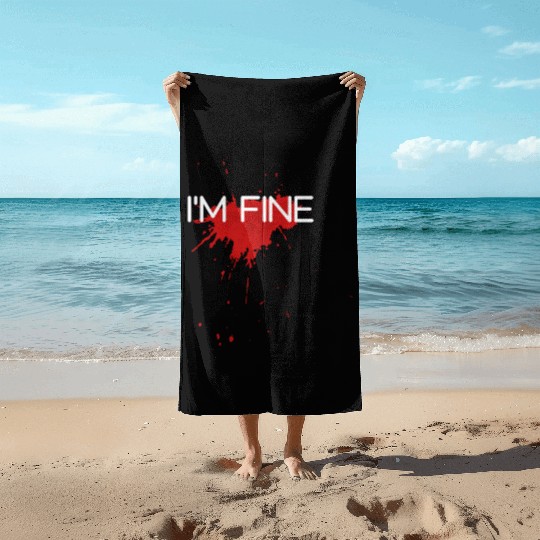 I'm fine design, funny & bloody design Beach Towels