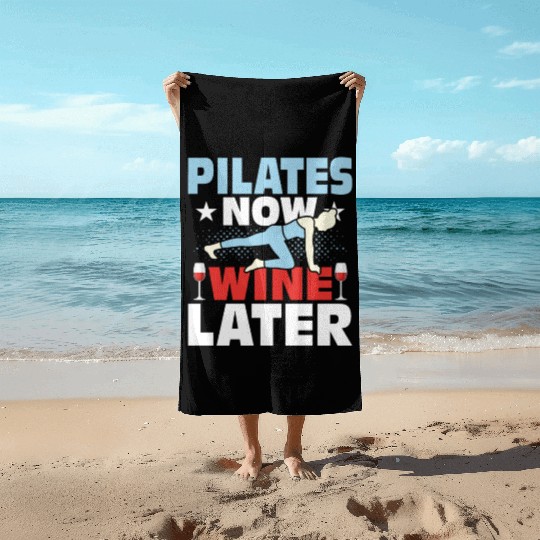 Pilates Now Wine Later Exercise Fitness Beach Towels