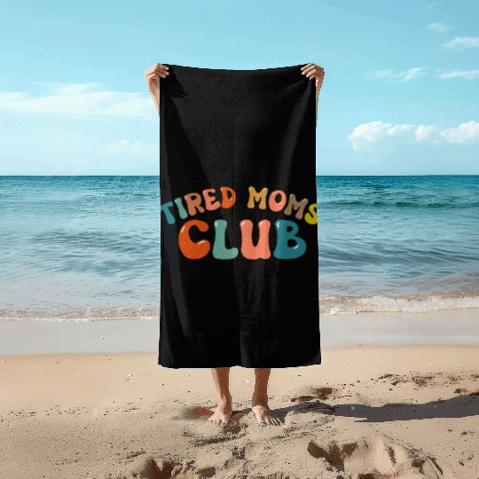 Tired Moms Club - Mother's day Beach Towels