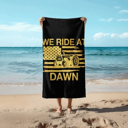 We Ride At Dawn Dad Lawn Mower Make Laugh Day Yard Beach Towels