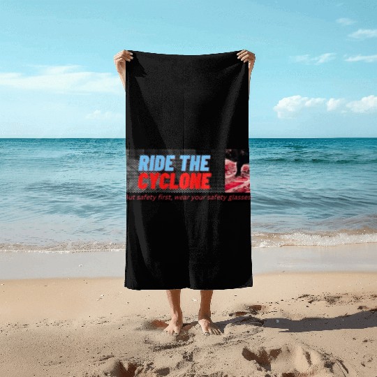 RIDE THE CYCLONE, WEATHER THE STORM Beach Towels