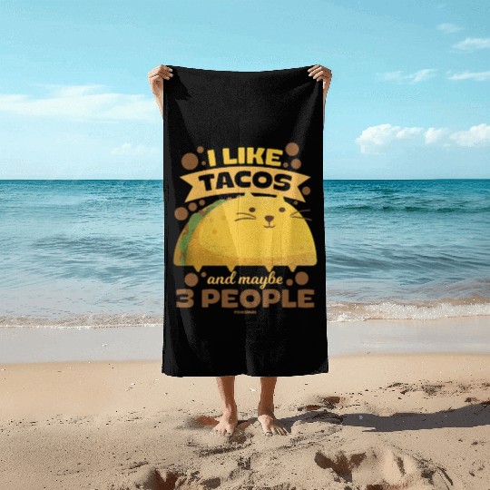 I Like Tacos And Maybe 3 People Beach Towels