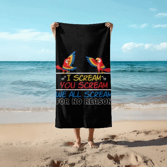 I Scream You Scream All Scream No Reason Beach Towels