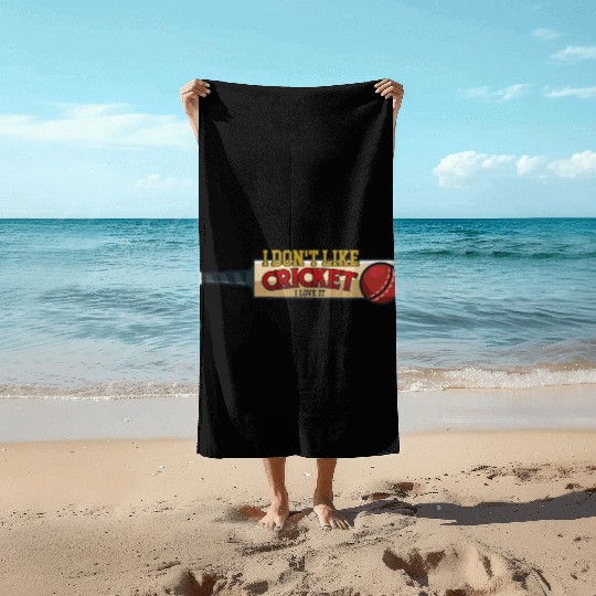 I don't like Cricket...I love it Beach Towels