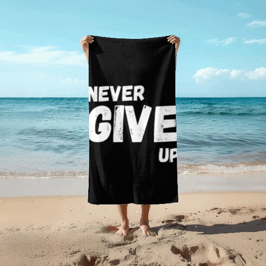 Never Give Up Beach Towels