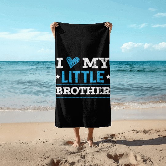 I Love My Little Brother Best Bro Ever Brotherhood Beach Towels