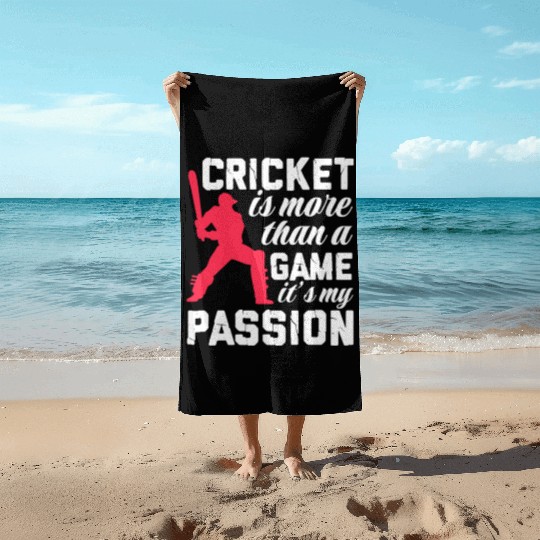 Cricket Is More Than A Game It's A Passion Beach Towels