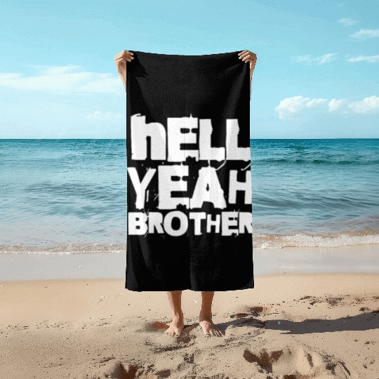 Hell Yeah Brother Beach Towels