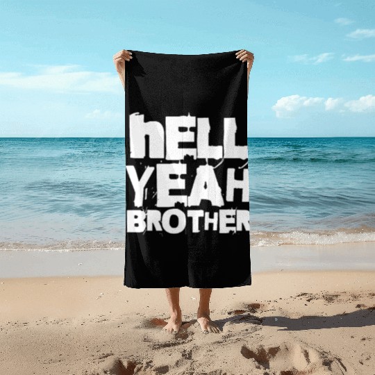 Hell Yeah Brother Beach Towels