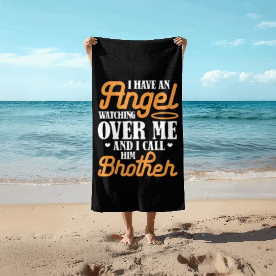 I Have An Angel Watching Over Me I Call Him Brothe Beach Towels