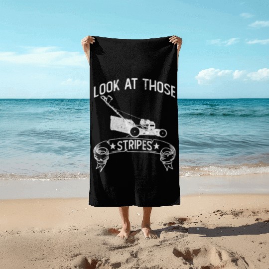 Look At Those Stripes - Lawn Mowing Funny Dad Lawn Beach Towels