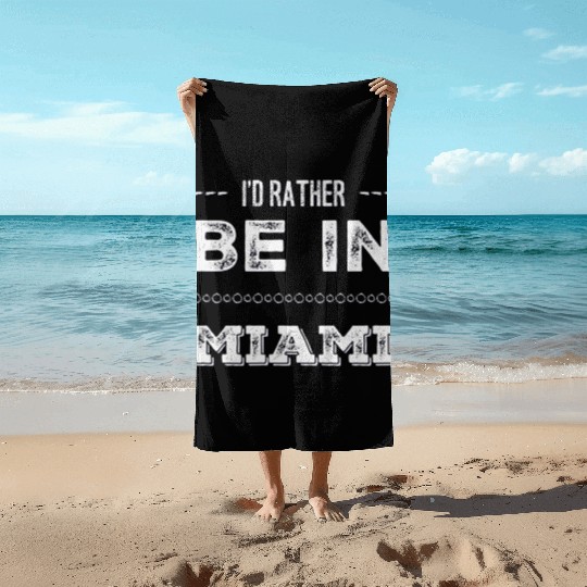 I love Miami. I'd rather be in Miami Florida Tour Beach Towels