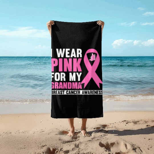 I Wear Pink For My Grandma Breast Cancer Awareness Beach Towels