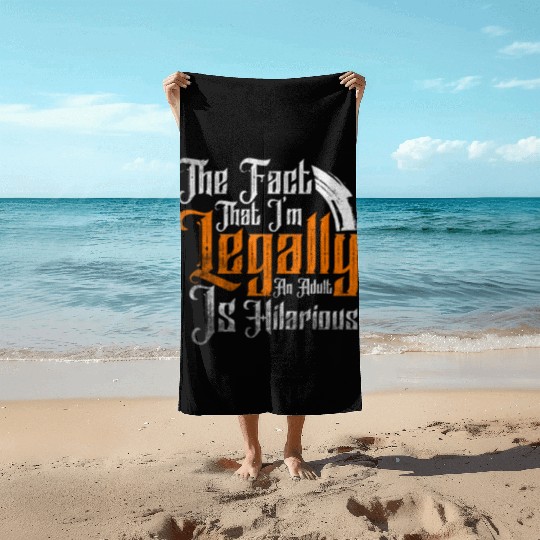 18th Birthday, I'm Legally An Adult Is Hilarious. Beach Towels