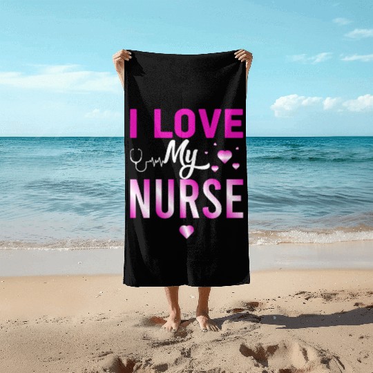 I Love My Nurse Nursing Student Teacher Gift Ideas Beach Towels