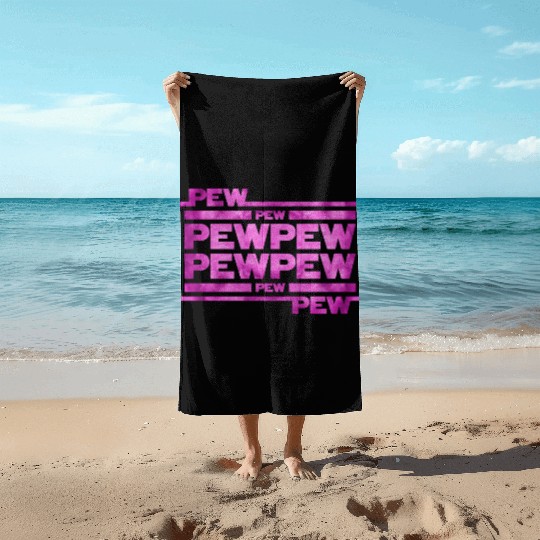 Pew Pew Pew Beach Towels