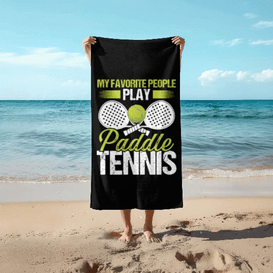 Paddle Tennis Player Match My favorite People Beach Towels