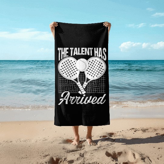Paddle Tennis Player Match Talent has arrived Beach Towels