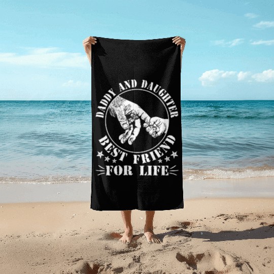 Daddy and Daughter Best Friend For Life Beach Towels