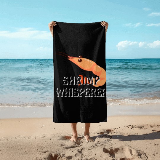 Shrimp Whisperer - Funny Shrimps Lover Beach Towels