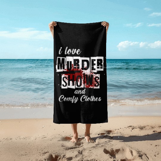 I Like Murder Shows Comfy Clothes And 3 People Beach Towels