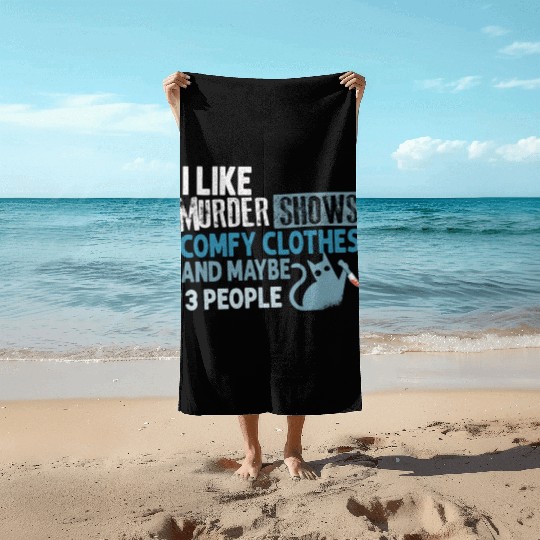 I Like Murder Shows Comfy Clothes And 3 People Beach Towels
