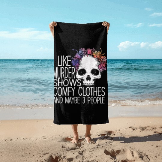 I Like Murder Shows Comfy Clothes And 3 People Beach Towels