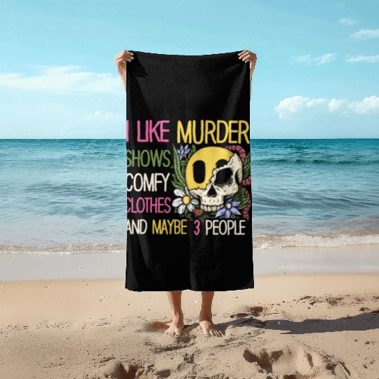 I Like Murder Shows Comfy Clothes And 3 People Beach Towels