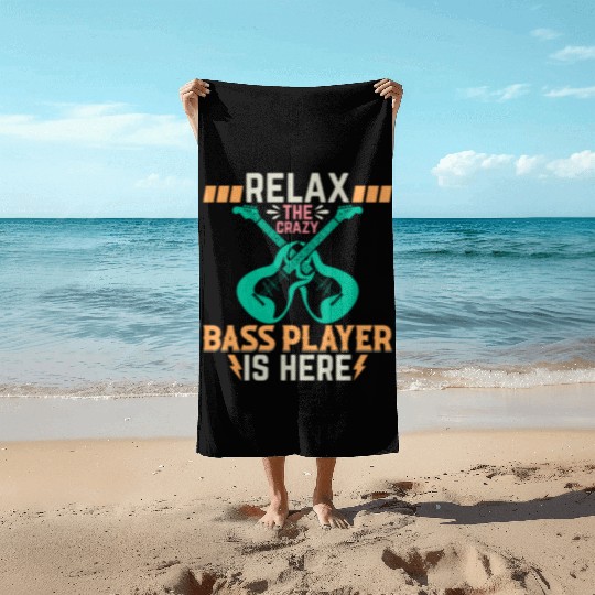 Relax The Crazy Bass Player Is Here - Bass Guitari Beach Towels