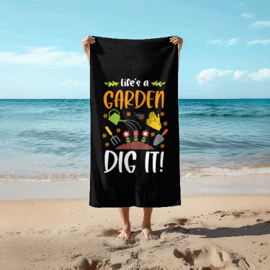 Life's A Garden Dig It Funny Gardening Pun Beach Towels