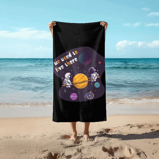 We Used To Live There Cool astronauts on Planets Beach Towels