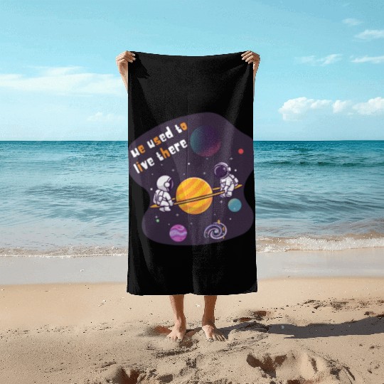 We Used To Live There Cool astronauts on Planets Beach Towels