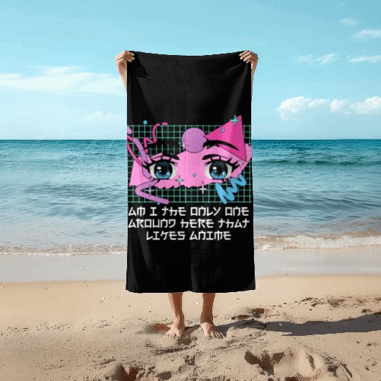 The Only One Here That Likes Anime Manga Funny Beach Towels