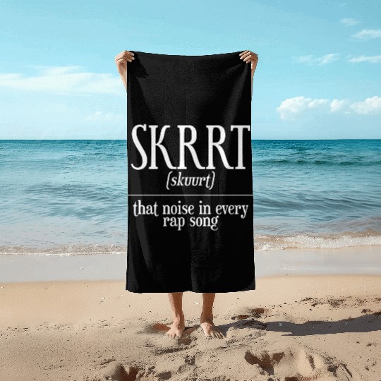 Skrrt That Noise In Every Rap Song Beach Towels