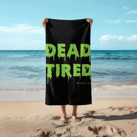 Dead Tired Mom Life Halloween Womens Beach Towels