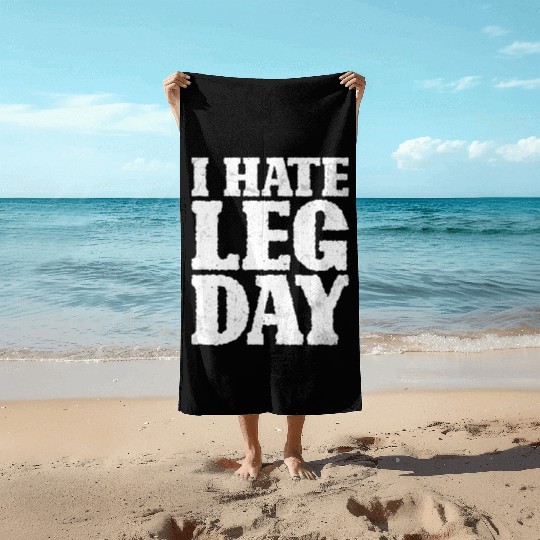 I Hate Leg Day 15 Beach Towels