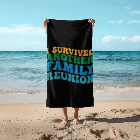 I survived Another Family Reunion Family Gathering Beach Towels