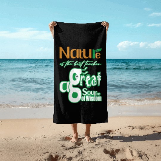 Nature is The Best Teacher Beach Towels