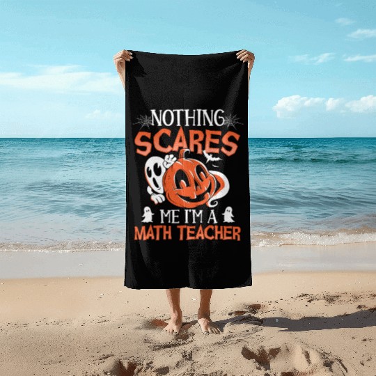 Nothing Scares Me I'm A Math Teacher Halloween Beach Towels