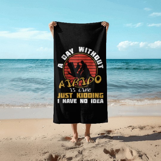 Day Without Aikido Japan Taekwondo Karate Martial Beach Towels