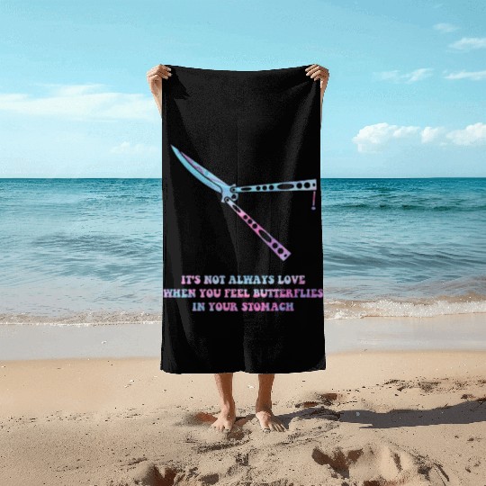 It's Not Always Love When You Feel Butterflies Beach Towels