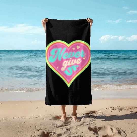 Never Give Up Beach Towels