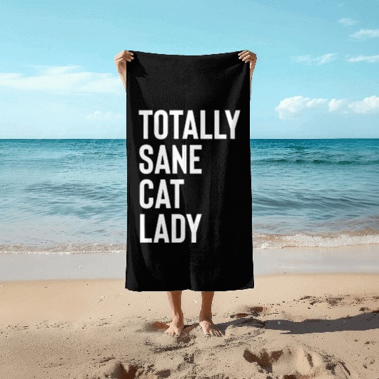 Totally Sane Cat Lady Purrfectly Crazy Cat Lover K Beach Towels
