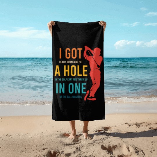 I Got Really Drunk And Put A Hole In The Golf Cart Beach Towels