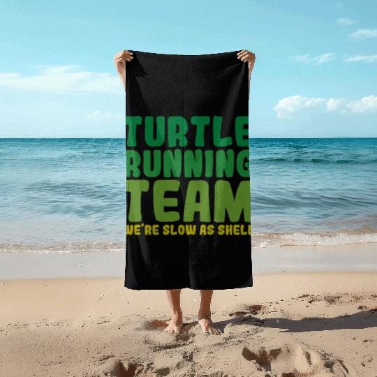 Turtle Running Team, We're Slow As Shell Beach Towels