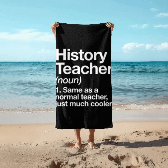 History Teacher Definition Funny Back To School Fi Beach Towels