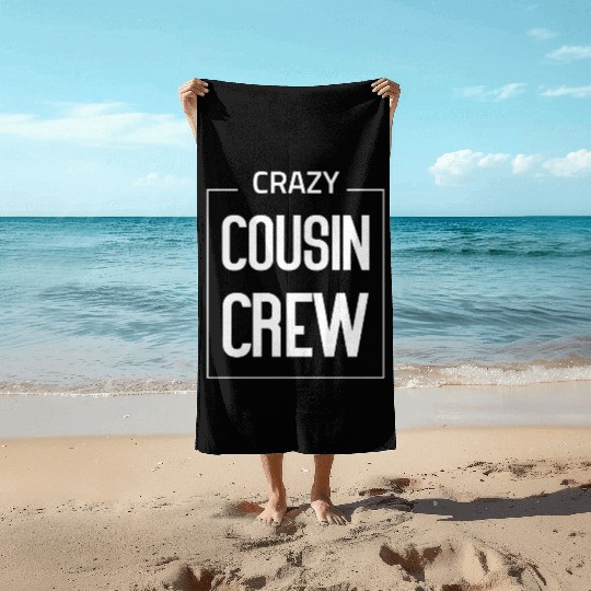 Crazy cousin crew Beach Towels